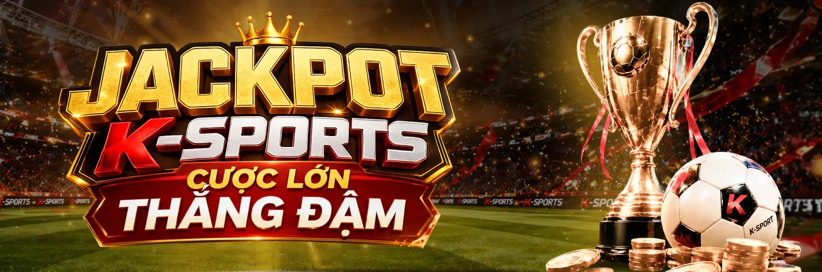 11BET Cược Hăng Say - Săn Ngay Jackpot Tại K-SPORTS